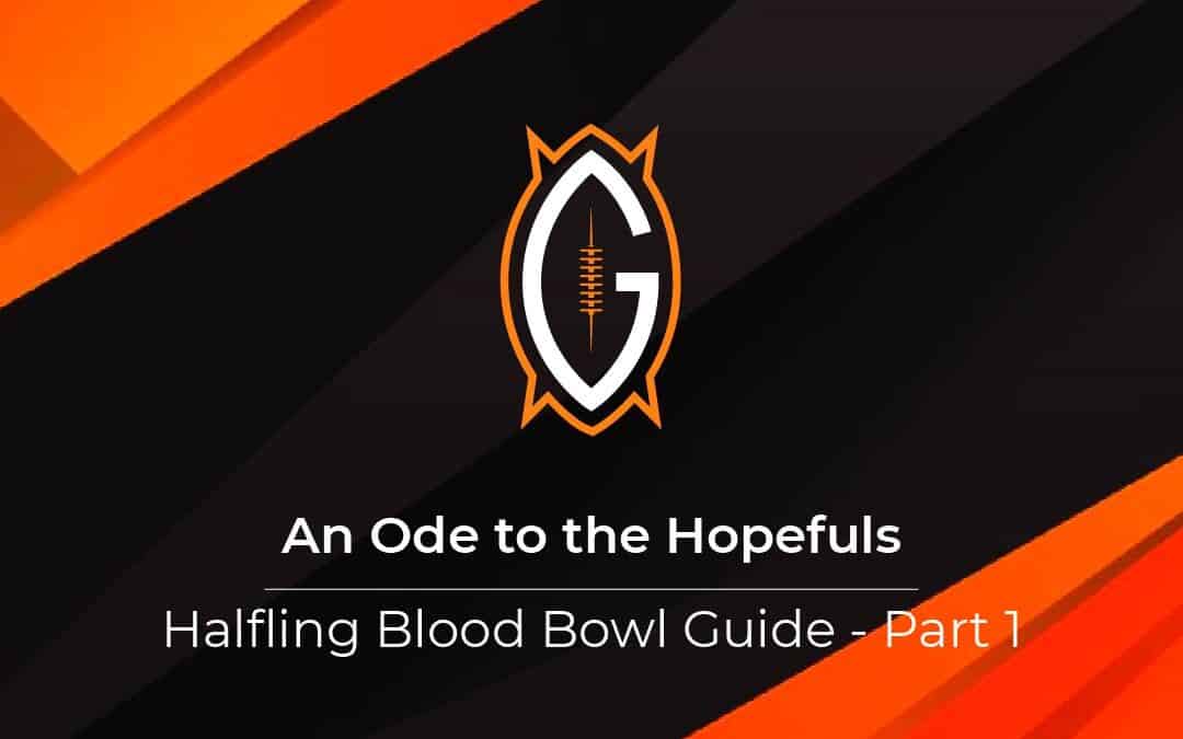 Halfling Blood Bowl Guide | An Ode to the Hopefuls – Part 1