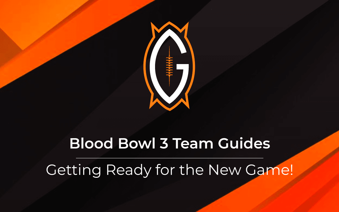 Blood Bowl 3 Team Guides | Getting Ready for the New Game!