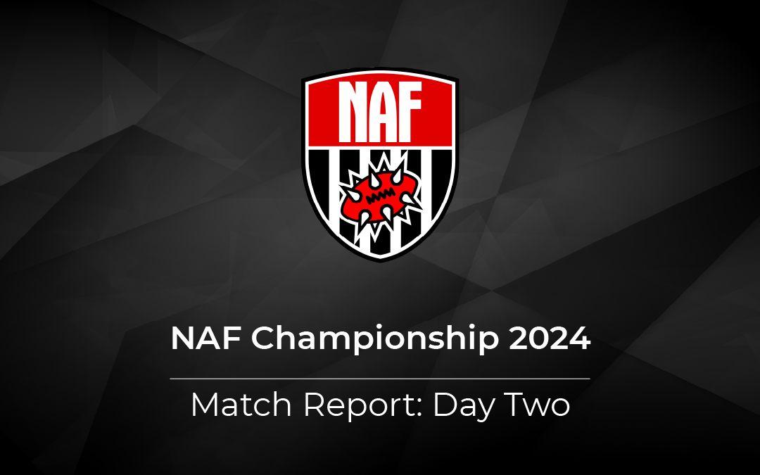 NAF Championship 2024 – Tournament Report Day Two